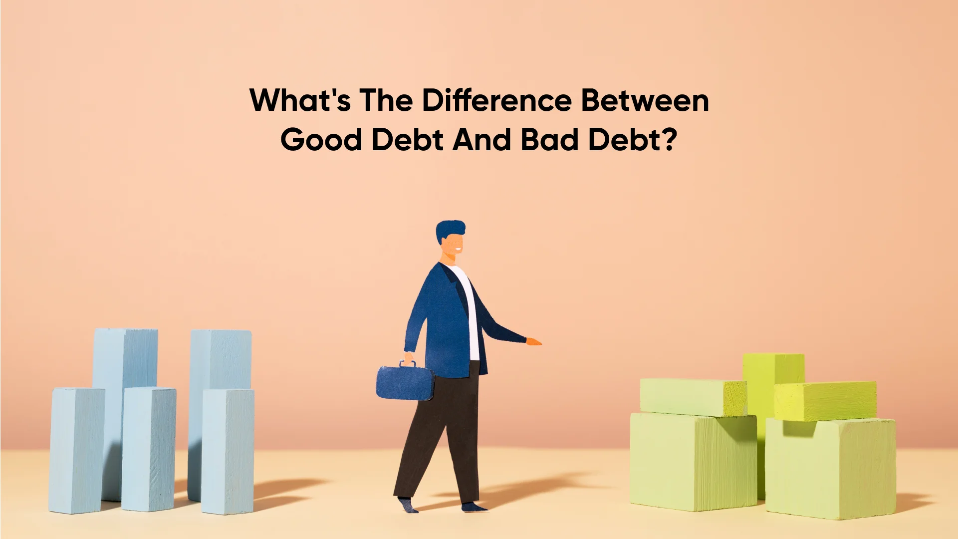 Good Debt vs Bad Debt: Understanding the Key Differences