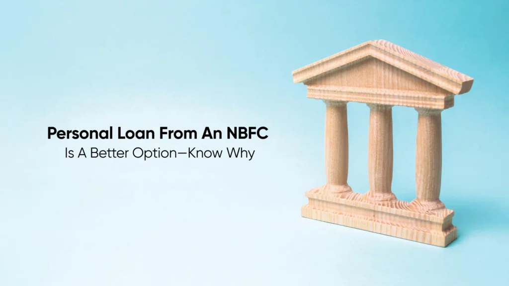 Personal Loan From An NBFC Is A Better Option