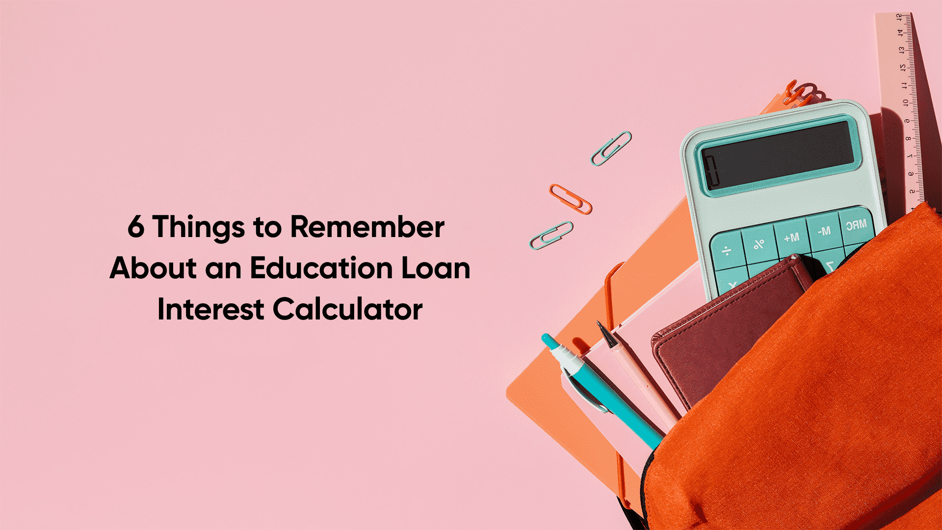 6 Things to Remember About an Education Loan Interest Calculator