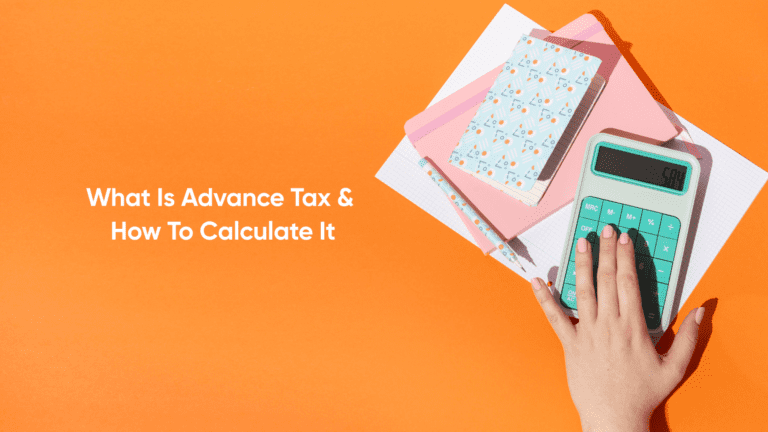 What Is Advance Tax & How To Calculate It: A Simple Guide