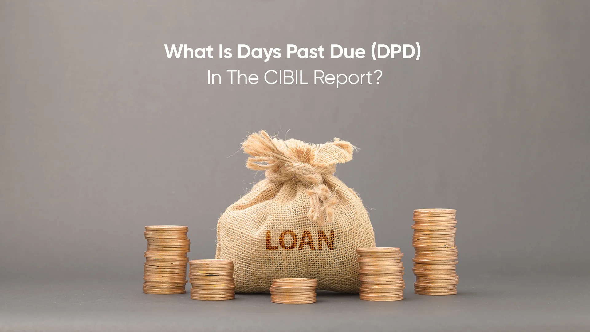 What is Days Past Due (DPD) in the CIBIL Report?