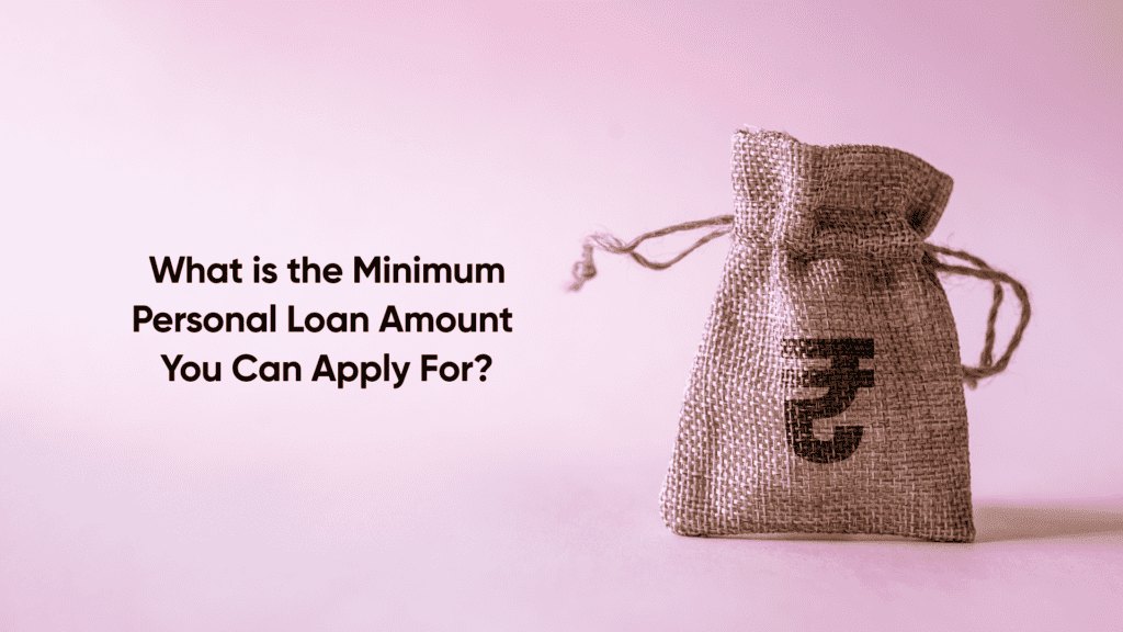 What is the Minimum Personal Loan Amount You Can Apply For?