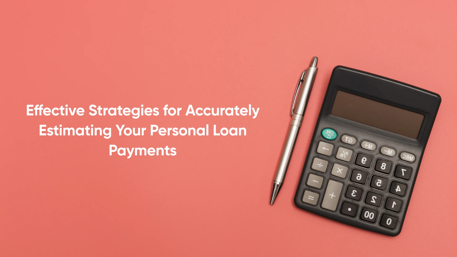 Effective Strategies for Accurately Estimating Your Personal Loan Payments