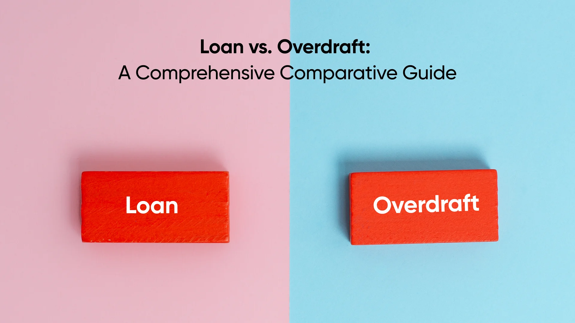 Loan vs. Overdraft, which one should you choose?